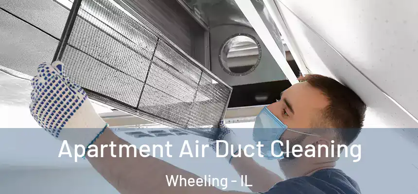  Apartment Air Duct Cleaning Wheeling - IL