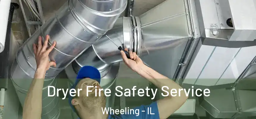  Dryer Fire Safety Service Wheeling - IL
