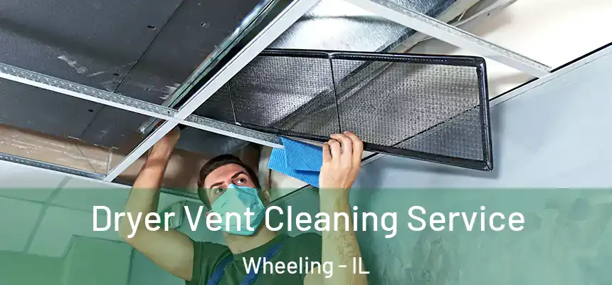 Dryer Vent Cleaning Service Wheeling - IL