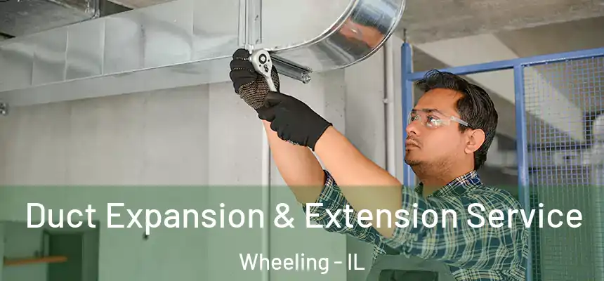  Duct Expansion & Extension Service Wheeling - IL