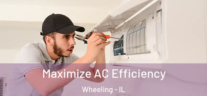  Maximize AC Efficiency Wheeling - IL