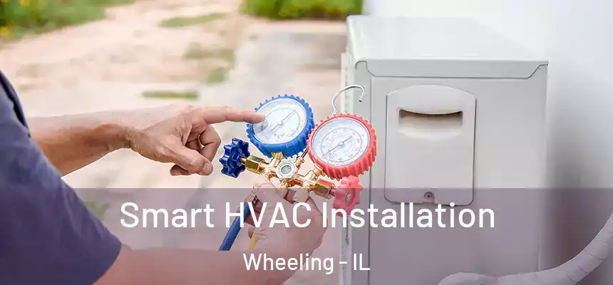  Smart HVAC Installation Wheeling - IL